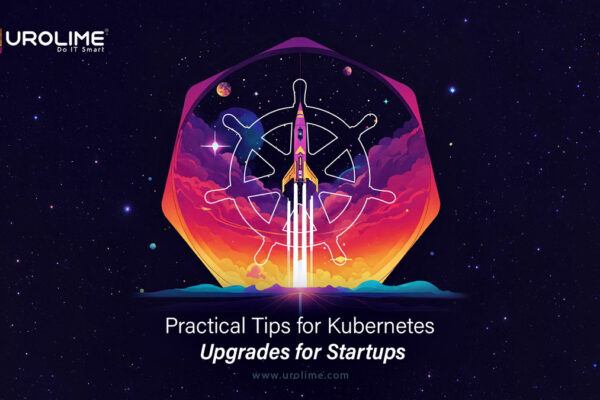 Practical Tips for Kubernetes Upgrades for Startups