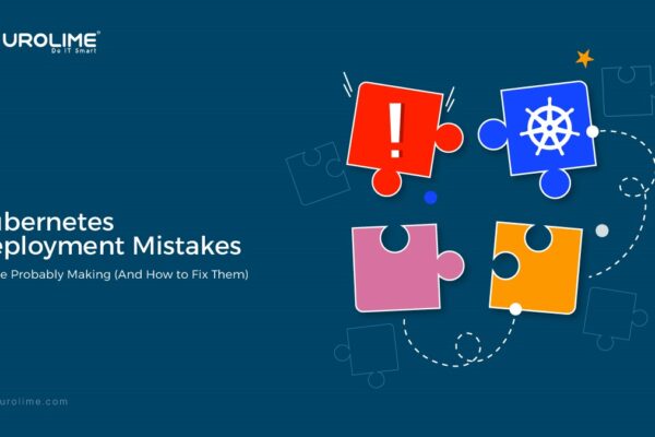 Kubernetes Deployment Mistakes You’re Probably Making and How to Fix Them