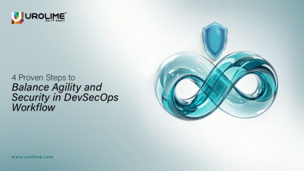 Steps to Balance Agility and Security in DevSecOps Workflow
