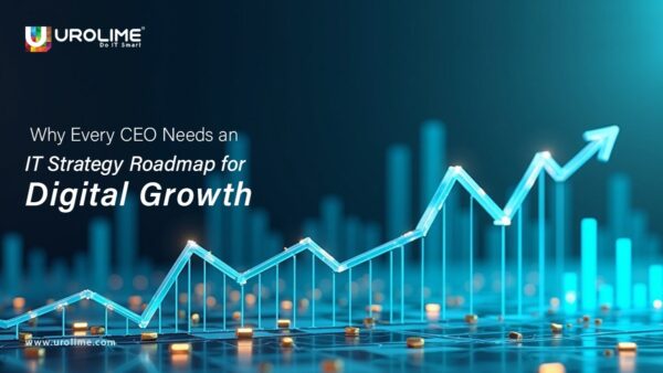 Why Every CEO Needs an IT Strategy Roadmap for Digital Growth