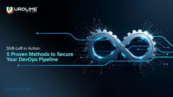 Shift-Left in Action: 5 Proven Methods to Secure Your DevOps Pipeline