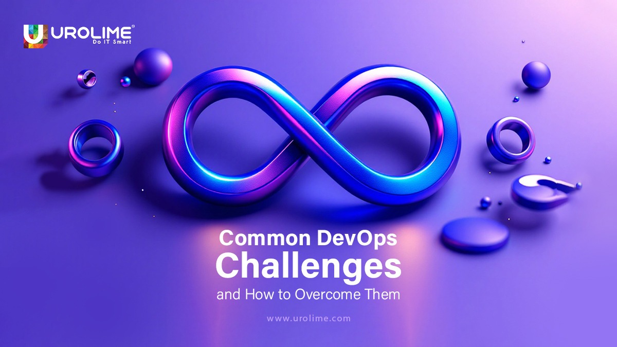 Common DevOps Challenges and How to Overcome Them - Urolime Blogs