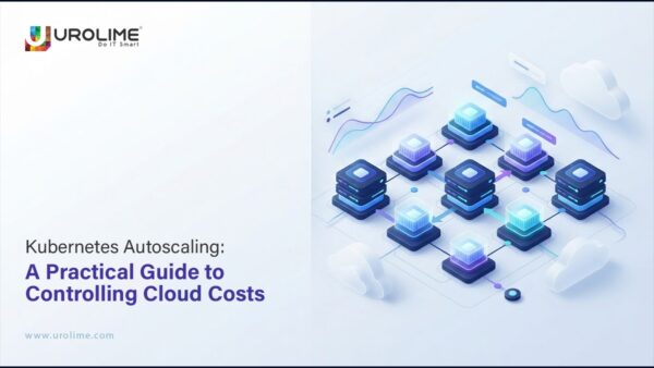 Kubernetes Autoscaling: A Practical Guide to Controlling Cloud Costs